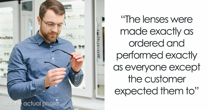Customer Refuses To Listen To Licensed Optician, Discovers Why Experts Warned Him From The Start