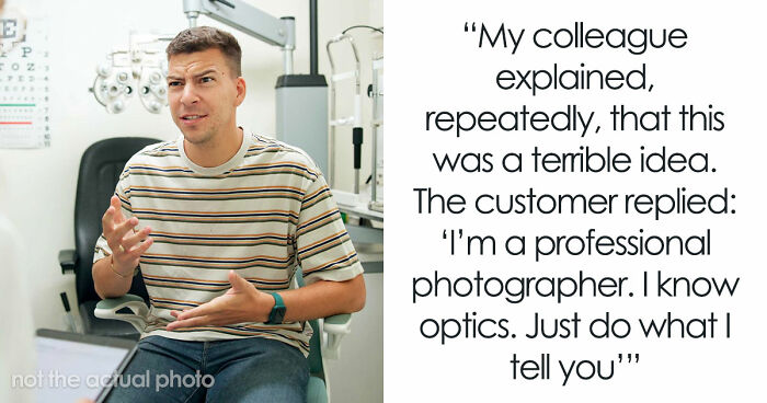 Customer Refuses To Listen To Licensed Optician, Discovers Why Experts Warned Him From The Start