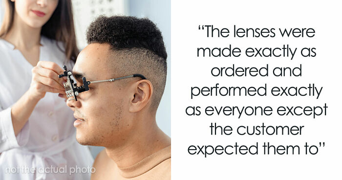 Customer Refuses To Listen To Licensed Optician, Discovers Why Experts Warned Him From The Start