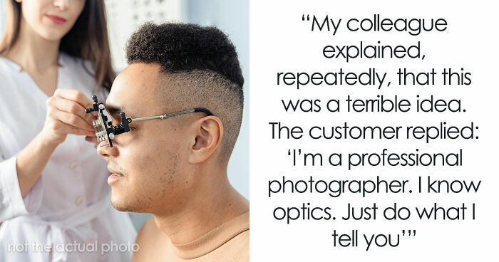 Customer Refuses To Listen To Licensed Optician, Discovers Why Experts Warned Him From The Start