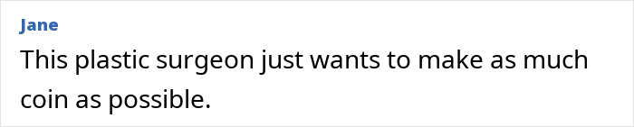 Comment criticizing a plastic surgeon's profit focus in plastic surgery regrets discussion