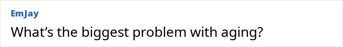 Comment questioning the biggest problem with aging and procedures