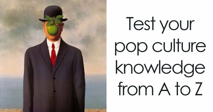 We Prepared 26 Pop Culture Questions From A To Z – Anything Above 22 Is An Excellent Score