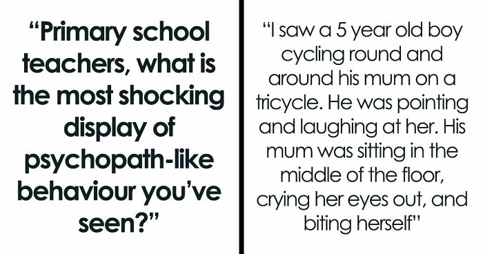 45 Teachers Recall The Most Horrifying Psychopathic Behavior That Primary Kids Have Displayed