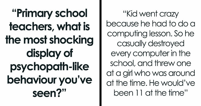 45 Teachers Recall The Most Horrifying Psychopathic Behavior That Primary Kids Have Displayed