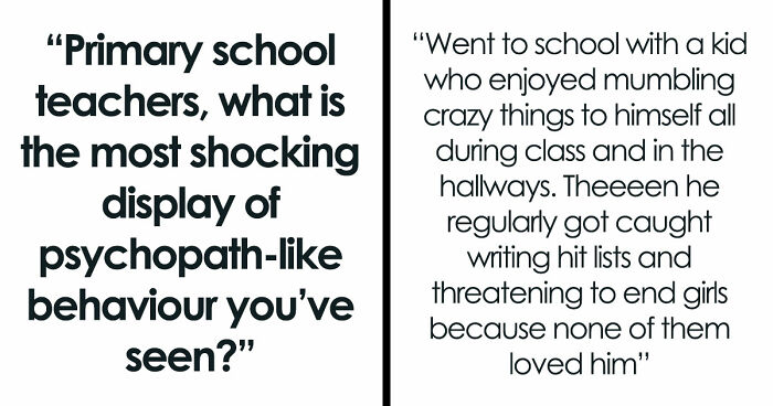 45 Teachers Recall The Most Horrifying Psychopathic Behavior That Primary Kids Have Displayed