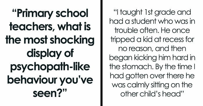 45 Teachers Recall The Most Horrifying Psychopathic Behavior That Primary Kids Have Displayed