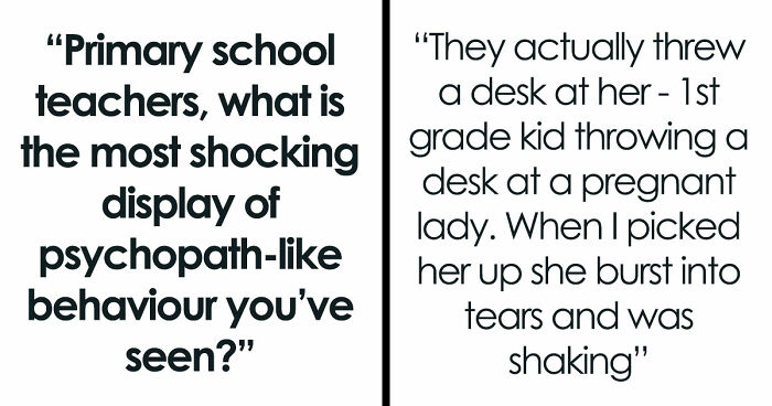 45 Teachers Recall The Most Horrifying Psychopathic Behavior That Primary Kids Have Displayed