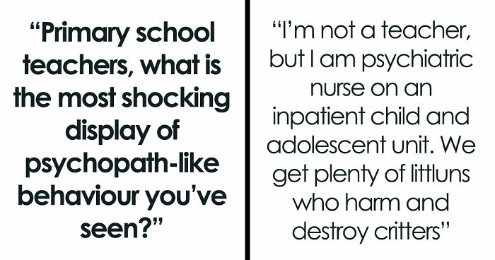 45 Teachers Recall The Most Horrifying Psychopathic Behavior That Primary Kids Have Displayed