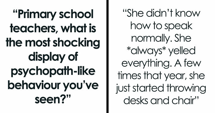 45 Teachers Recall The Most Horrifying Psychopathic Behavior That Primary Kids Have Displayed