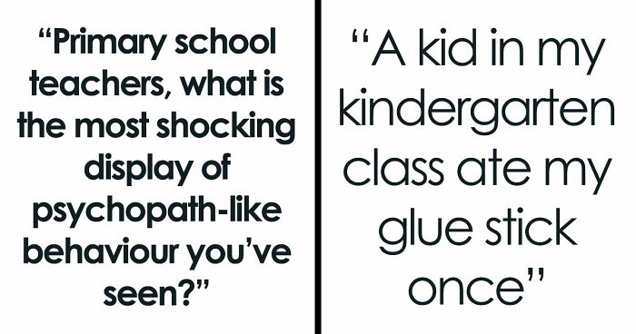 45 Teachers Recall The Most Horrifying Psychopathic Behavior That Primary Kids Have Displayed