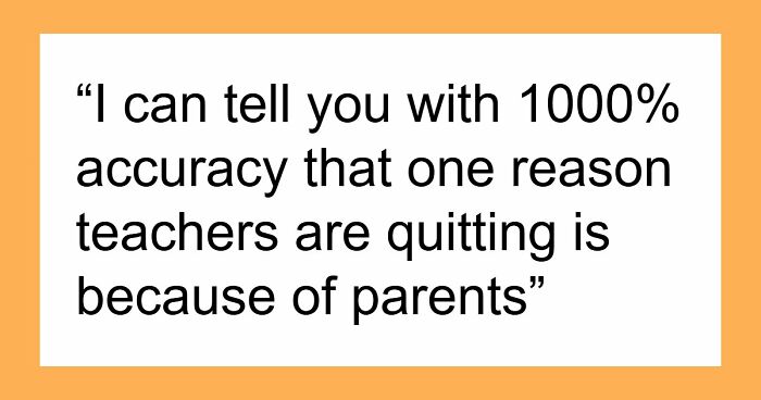 51 Reasons Teachers Quit That Might Make You Rethink Everything You Put Your Teacher Through