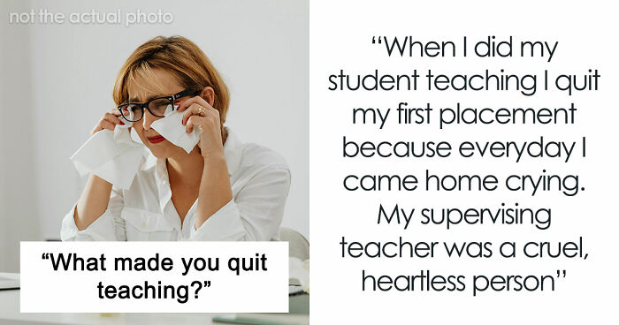 51 Reasons Teachers Quit That Might Make You Rethink Everything You Put Your Teacher Through