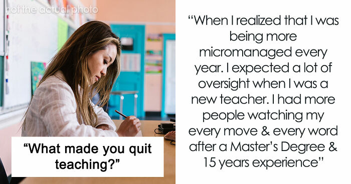 51 Reasons Teachers Quit That Might Make You Rethink Everything You Put Your Teacher Through