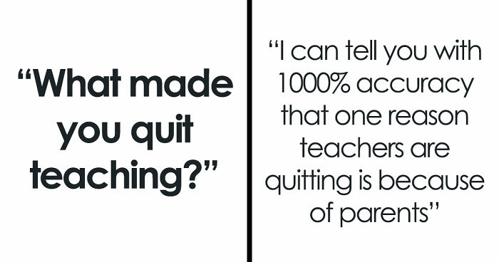 51 Reasons Teachers Quit That Might Make You Rethink Everything You Put Your Teacher Through