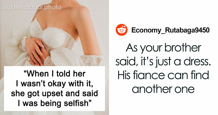Brother’s Fiancée Throws A Full-Blown Tantrum Over A Dress That’s Not Even Hers