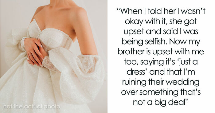 Brother’s Fiancée Throws A Full-Blown Tantrum Over A Dress That’s Not Even Hers