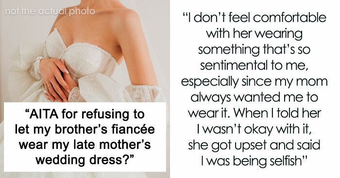 Brother’s Fiancée Throws A Full-Blown Tantrum Over A Dress That’s Not Even Hers