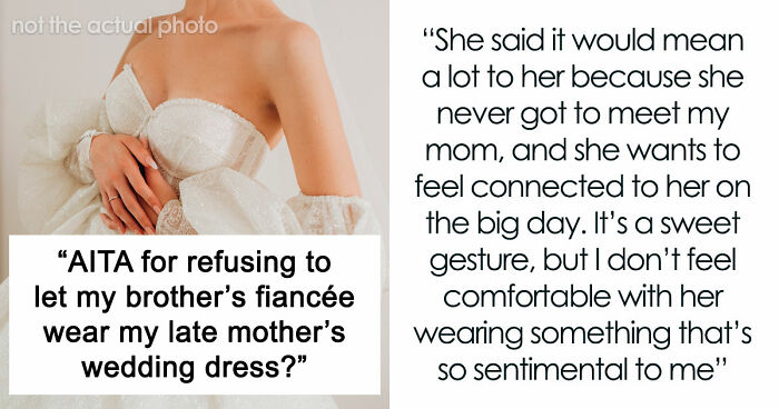 Brother’s Fiancée Throws A Full-Blown Tantrum Over A Dress That’s Not Even Hers