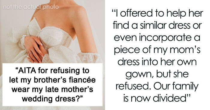 Brother’s Fiancée Throws A Full-Blown Tantrum Over A Dress That’s Not Even Hers