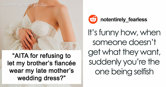 Brother’s Fiancée Throws A Full-Blown Tantrum Over A Dress That’s Not Even Hers