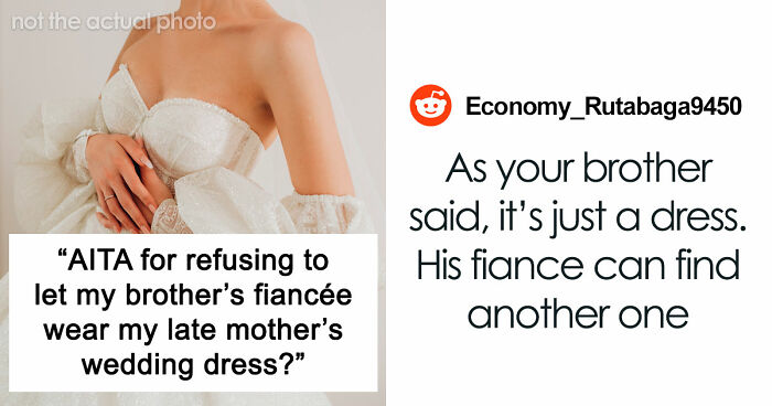 Brother’s Fiancée Throws A Full-Blown Tantrum Over A Dress That’s Not Even Hers
