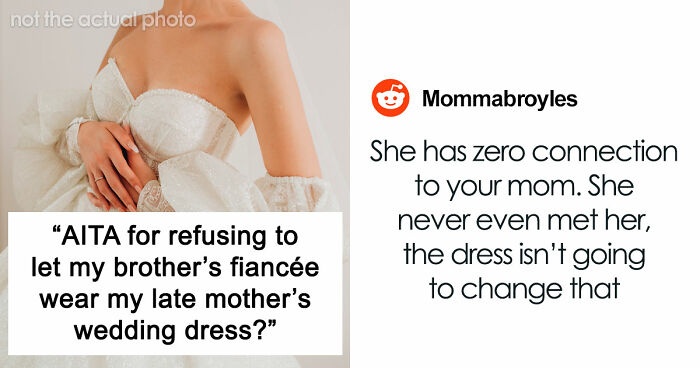 Brother’s Fiancée Throws A Full-Blown Tantrum Over A Dress That’s Not Even Hers