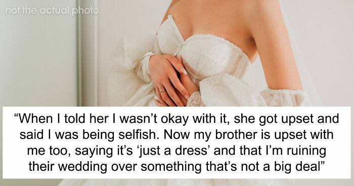 Brother’s Fiancée Throws A Full-Blown Tantrum Over A Dress That’s Not Even Hers