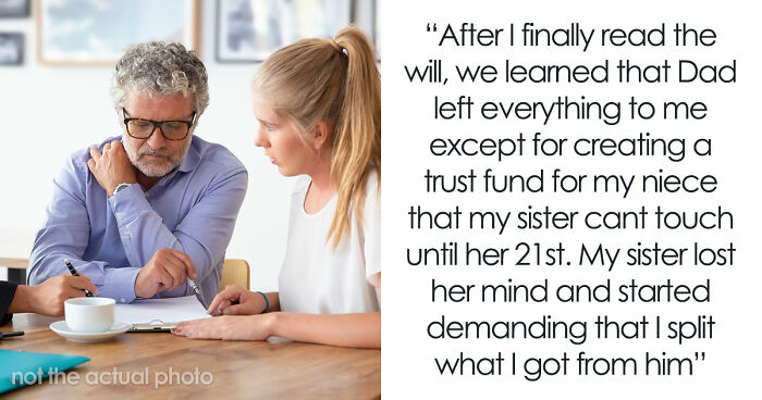 Older Sis Who Was Always Enabled Is Livid After Dad Left Everything To Younger Sis In His Will