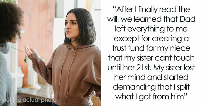 Older Sis Who Was Always Enabled Is Livid After Dad Left Everything To Younger Sis In His Will