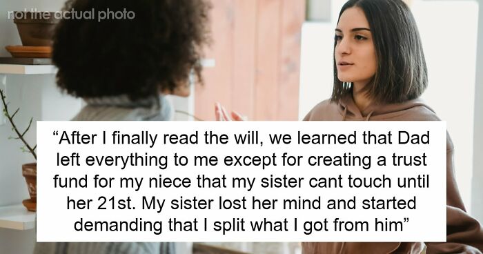 Older Sis Who Was Always Enabled Is Livid After Dad Left Everything To Younger Sis In His Will