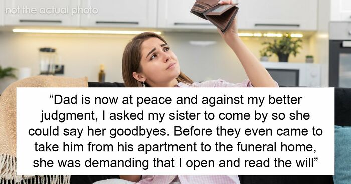 Older Sis Who Was Always Enabled Is Livid After Dad Left Everything To Younger Sis In His Will