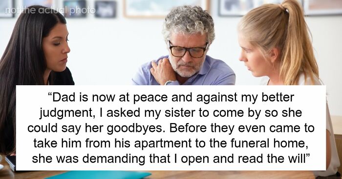 Older Sis Who Was Always Enabled Is Livid After Dad Left Everything To Younger Sis In His Will