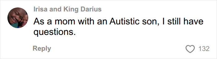 A comment from a mom with an Autistic son expressing that she still has questions about autism research. A comment from a mom with an Autistic son expressing that she still has questions about autism research.