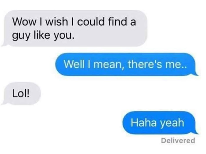 A cringy text exchange where someone tries to shoot their shot and gets rejected, incredibly sad.