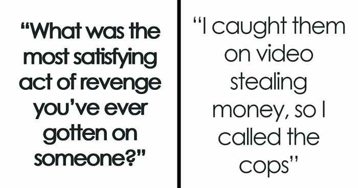 57 Petty Revenge Stories So Good People Still Brag About Them Years Later