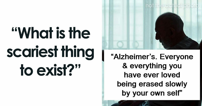 43 Terrifying Things People Just Cannot Come To Terms With