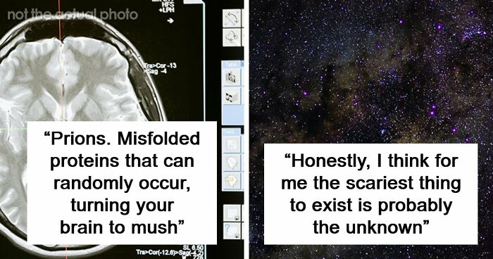 43 Terrifying Things People Just Cannot Come To Terms With
