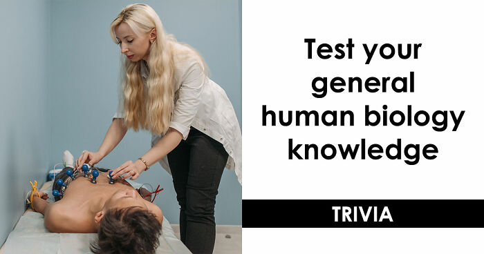 “Do You Actually Know Your Own Body?”: Test Yourself With These 24 Human Biology Questions