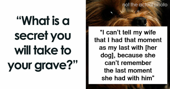 53 Wild Secrets People Are Taking Straight To Their Graves