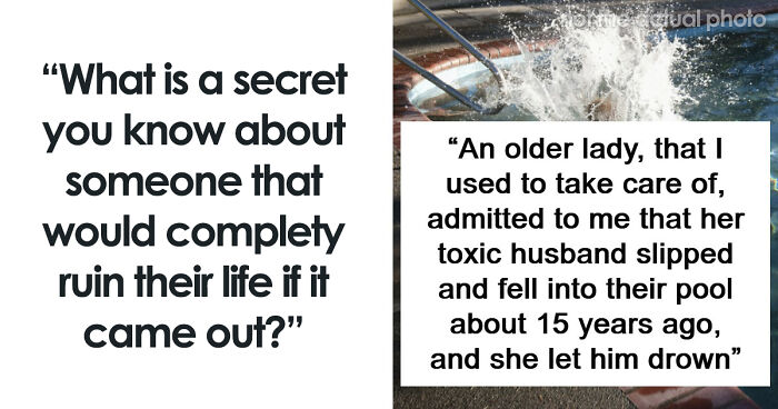 30 Secrets People Keep To Themselves About Others As They Would Ruin Lives