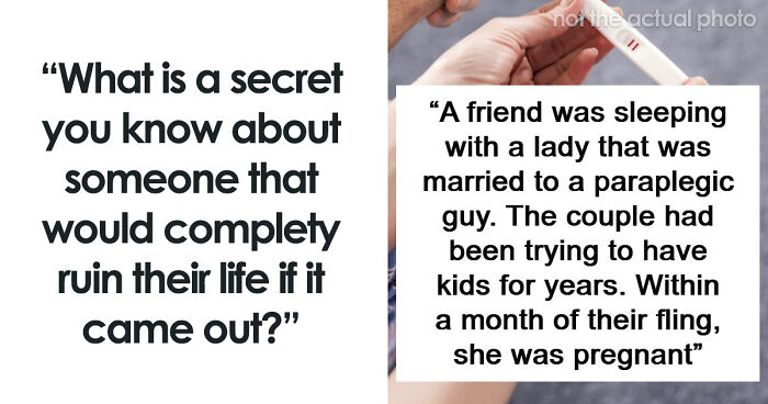 30 Secrets People Keep To Themselves About Others As They Would Ruin Lives