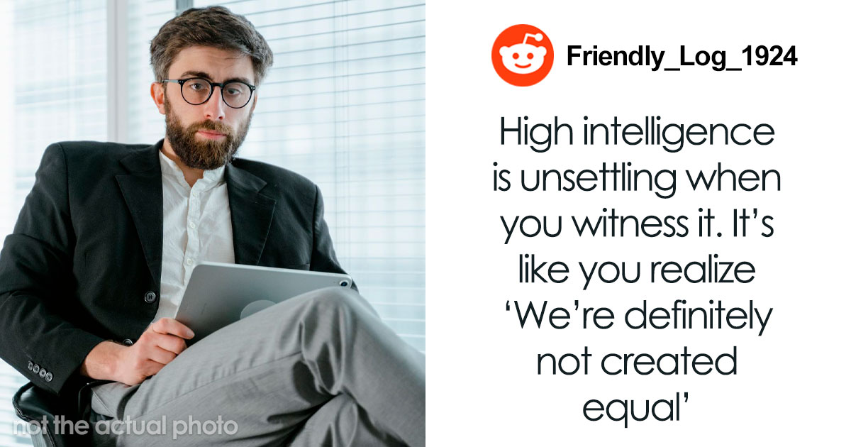 34 Behaviors That Set Very Intelligent People Apart From Everyone Else