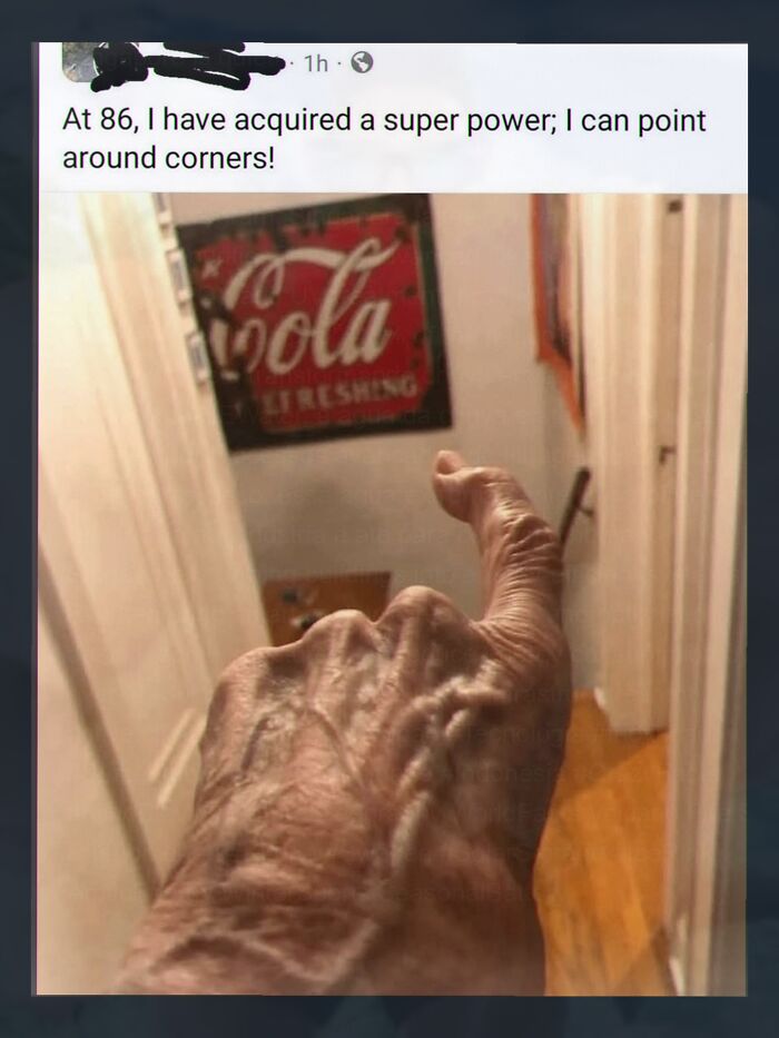 Elderly hand humorously points around corners meme about super power