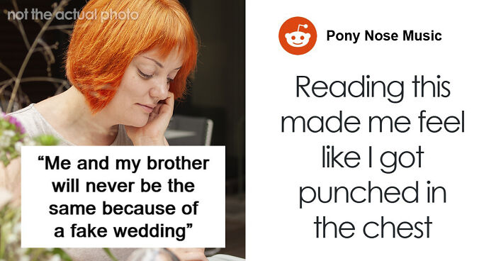 Woman Becomes Estranged From Beloved Brother After Fake Wedding Drama Destroys Trust