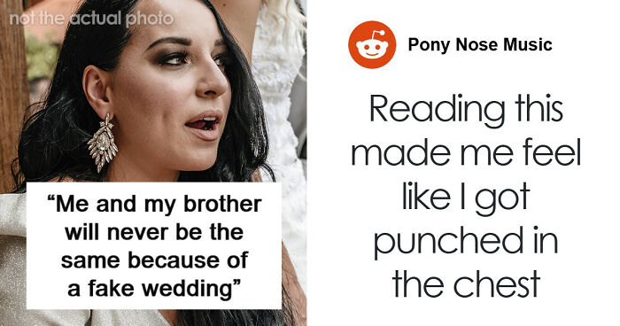 Woman Becomes Estranged From Beloved Brother After Fake Wedding Drama Destroys Trust