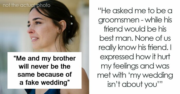 Woman Becomes Estranged From Beloved Brother After Fake Wedding Drama Destroys Trust