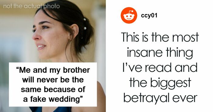 Woman Becomes Estranged From Beloved Brother After Fake Wedding Drama Destroys Trust