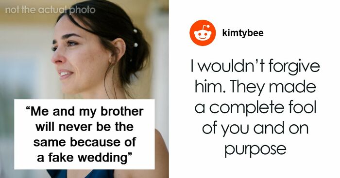 Woman Becomes Estranged From Beloved Brother After Fake Wedding Drama Destroys Trust