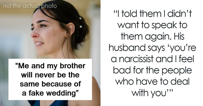 Woman Becomes Estranged From Beloved Brother After Fake Wedding Drama Destroys Trust
